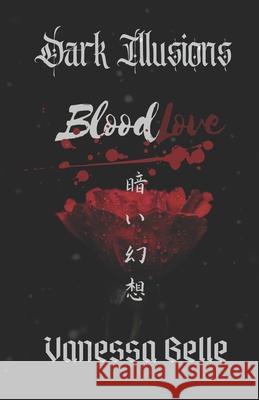Dark Illusions: Blood Love Vanessa Belle, Sayuri Ito 9798702292144 Independently Published