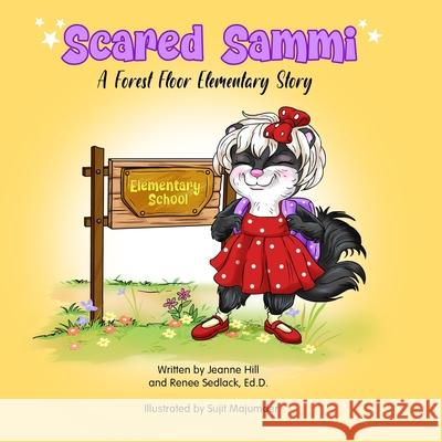 Scared Sammi: A Forest Floor Elementary Story Jeanne Hill, Renee Sedlack Ed D 9798702346021 Independently Published