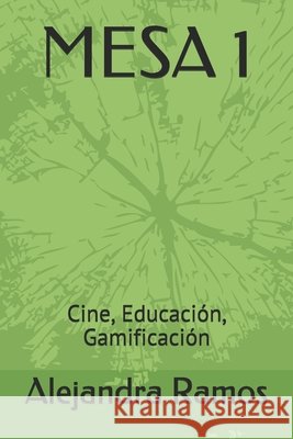 Mesa 1: Cine, Educación, Gamificación Beltrán Pedrín, Rosa Herlinda, Orozco Orozco, Jesús Humberto, López, Luis Felipe 9798702575087