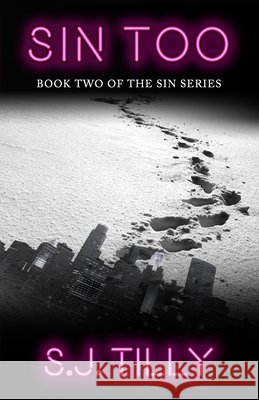 Sin Too: Book Two of the Sin Series Tilly, S. J. 9798702589985