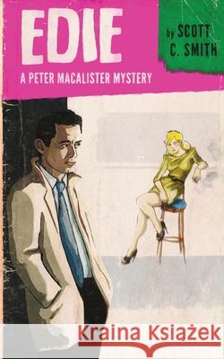Edie: A Peter MacAlister Mystery Scott C Smith 9798702765143 Independently Published