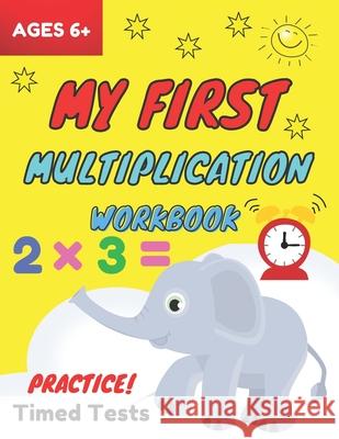 My First Multiplication Workbook ages 6+: Basic Multiplication Worksheets with Math Table, One Page A Day Single Digit (Beginner) Multiplication Practice Workbook for 2nd-3rd Grades (timed tests multi Easy Math With Coci 9798702896045 Independently Published