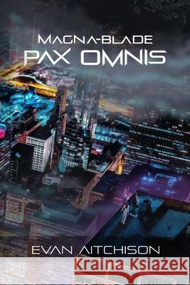 Magna-Blade: Pax Omnis Aitchison, Evan 9798702923703