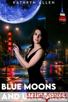 Blue Moons and Unicorns Allen Kathryn Allen 9798702944784