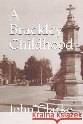 A Brackley Childhood Billingham, Caryl, Clarke, John 9798703083277 Independently Published