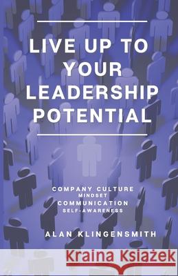 Live Up To Your Leadership Potential Klingensmith Alan Klingensmith 9798703324974