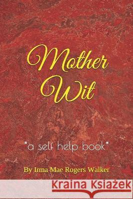 Mother Wit Meredith Coleman McGee Irma Mae Rodgers Walker  9798703500514 Independently Published