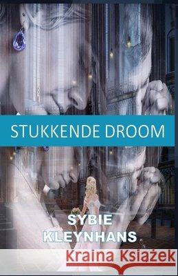 Stukkende Droom Kleynhans, Sybie 9798703558430 Independently Published