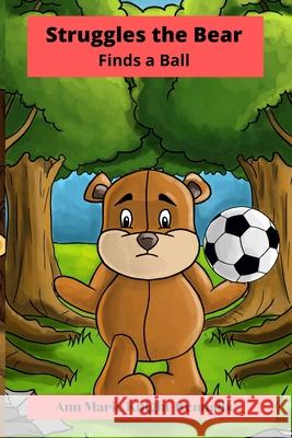 Struggles the Bear Finds a Ball Ann Marie Knight-Rennalls 9798703840207 Independently Published