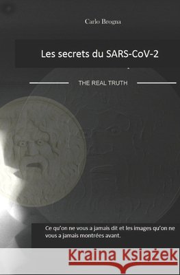 Les secrets du SARS-CoV-2: SARS-CoV-2: THE REAL TRUTH Carlo Brogna, Francesco Lauritano 9798704267775
