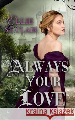 Always Your Love: A Gothic Regency Romance Ellie St Clair 9798704326670