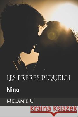 Les freres Piquelli: Nino U, Melanie 9798704400158 Independently published