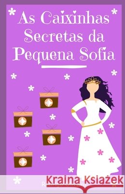 As Caixinhas Secretas da Pequena Sofia: Um Aniversário Diferente - Livro Infantil Ilustrado Oliveira, Rodrigo 9798704423058