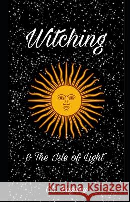Witching: & The Isle of Light Candra Baguley, C C Baguley 9798704742630