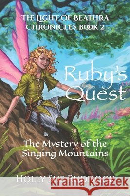 Ruby's Quest: The Mystery of the Singing Mountains Holly Sue Ruddock 9798704785965