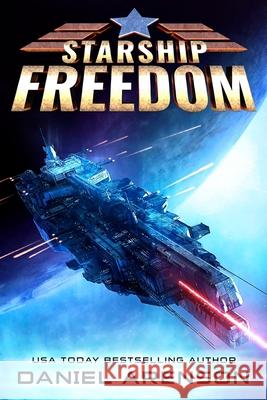 Starship Freedom Daniel Arenson 9798704794967 Independently Published