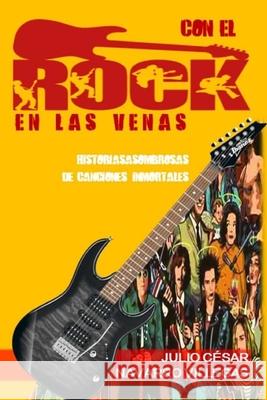 Con el rock en las venas Navarro Villegas Julio Cesar Navarro Villegas 9798704903901