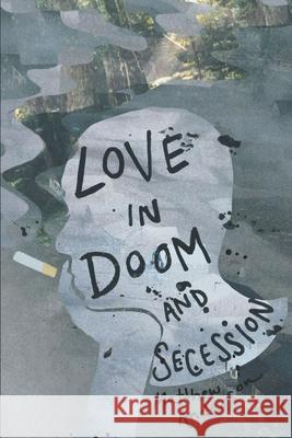 Love in Doom and Secession Anderson Matthew Anderson 9798705034826