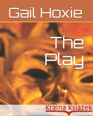 The Play Gail Hoxie 9798705212507