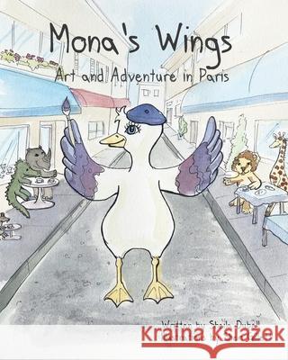 Mona's Wings: Art and Adventure in Paris Sheila Dubell, Sheri Gillett 9798705301447 Independently Published