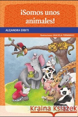 ¡Somos unos animales!: primeros lectores Alejandra Erbiti 9798705413751 Independently Published