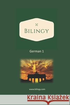 German 1: Bilingy German Beginner - Learn German easily with bilingual texts, vocabulary and audio - Master your first 1000 words in German Bilingy 9798705439485 Independently Published