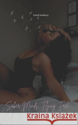 Sober Minds, Flying Free Danielle Stacie Danielle 9798705662913