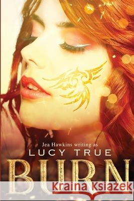 Burn Jea Hawkins, Lucy True 9798705743667
