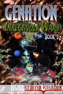 Genation: Insectivolk Wars Robert a Hunt 9798705819218 Independently Published