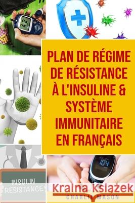 Plan de régime de résistance à l'insuline & Système immunitaire En français Charlie Mason 9798706084271 Independently Published