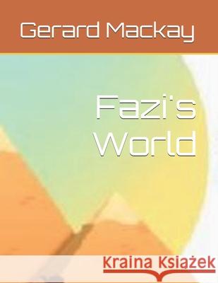 Fazi's World Gerard S MacKay   9798706087555 Independently Published