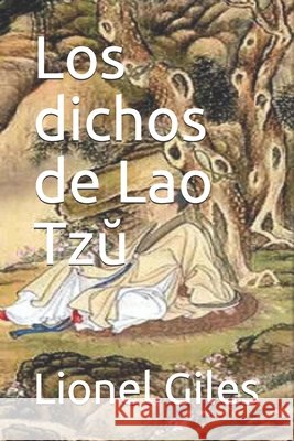 Los dichos de Lao Tzŭ López, Calixto, Rouco, Rosalía, Giles, Lionel 9798706134044 Independently Published