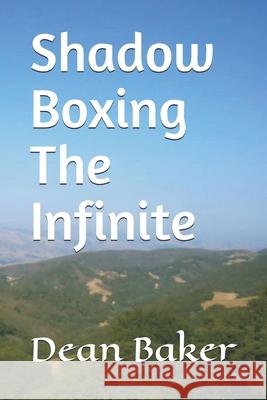 Shadow Boxing The Infinite Dean Baker 9798706197216