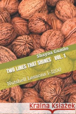 Two Lines That Shines Volume 1: Nutshell Lessons 1-1200 Shayna G Gumbs 9798706683597
