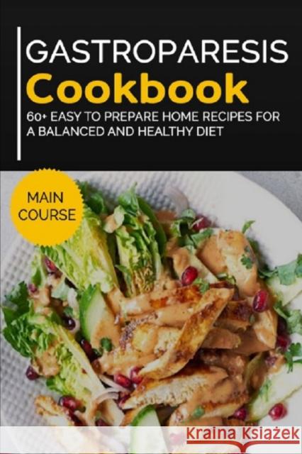 Gastroparesis Cookbook: 60+ Easy to prepare home recipes for a balanced and healthy diet Caleb, Njoku 9798706695804