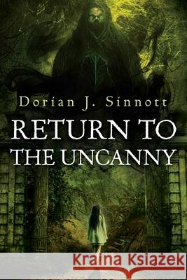 Return to the Uncanny Dorian J Sinnott 9798706711627