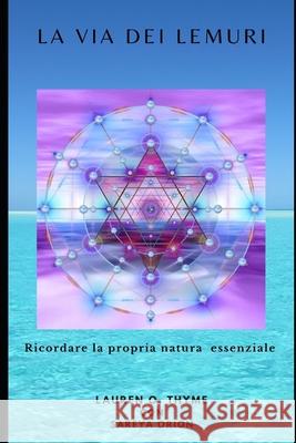 La Via Dei Lemuri: Ricordare la propria natura essenziale Lauren O Thyme   9798706720766