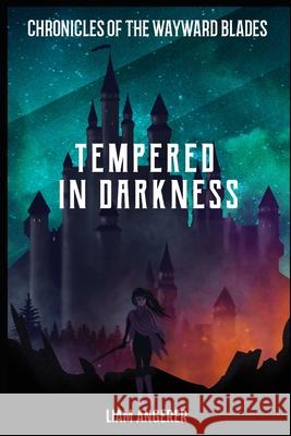 Tempered In Darkness Angerer Liam Angerer 9798706800697 Independently published