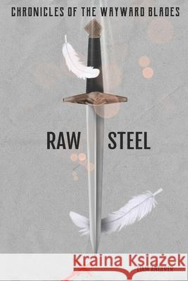 Raw Steel Angerer Liam Angerer 9798706805265 Independently published