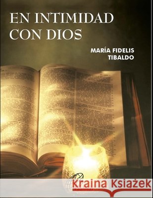 En intimidad con Dios: Colección Verdad y vida Fidelis Tibaldo, María 9798707000096 Independently Published