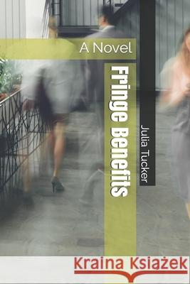 Fringe Benefits Tucker Julia Tucker 9798707059339