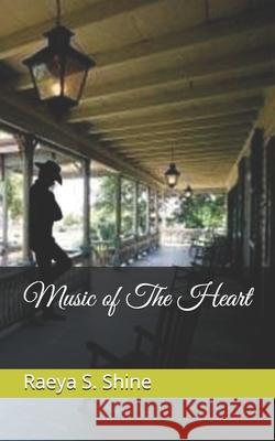 Music of The Heart Raeya S Shine 9798707077784 Independently Published