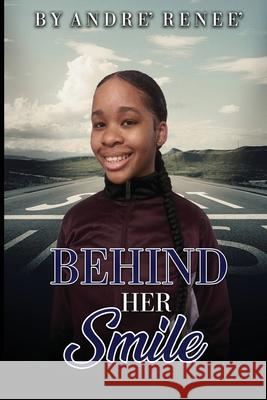 Behind Her Smile Andre' Renee' Harris 9798707222757