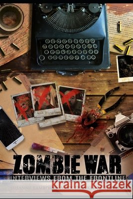Zombie War: Interviews from the Front Line Susanne Lambdin, Tj Weeks, Mick Franklin 9798707348785 Independently Published