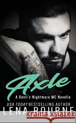 Axle: A Devil's Nightmare MC Novella Lena Bourne 9798707456572