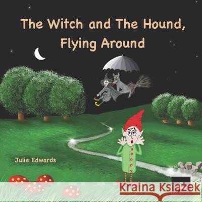 The Witch and The Hound, Flying Around Julie Edwards 9798707479694