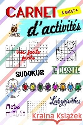 Carnet d'activites - 6 ans et + sudokus faciles, tres faciles, je dessine, mots meles, mandalas, labyrinthes - 60 pages: Livre de coloriage filles et garcons Taralexe Collection   9798707671890