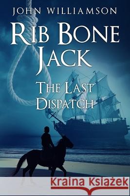 Rib Bone Jack: The last dispatch Williamson, John 9798707691492