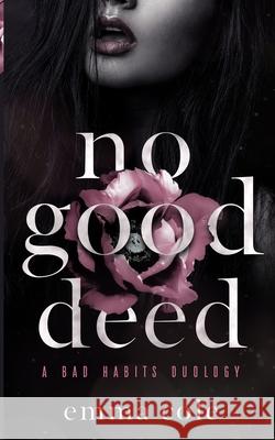 No Good Deed: A Dark Mafia Romance Emma Cole 9798708026316 Independently Published