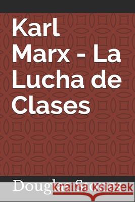 Karl Marx - La Lucha de Clases Stones Douglas Stones 9798708096432